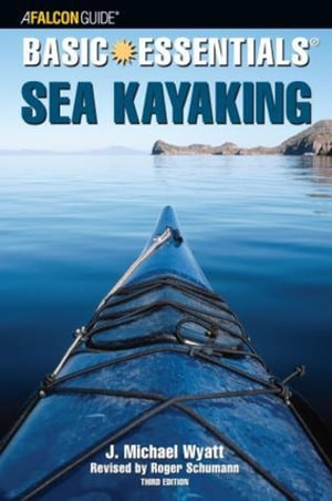 Basic Essentials® : Sea Kayaking (3rd edition) - J. Michael Wyatt