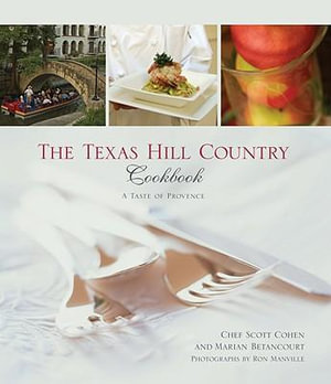 Texas Hill Country Cookbook : A Taste Of Provence - Scott Cohen