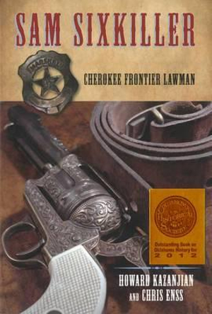 Sam Sixkiller : Cherokee Frontier Lawman - Chris Enss