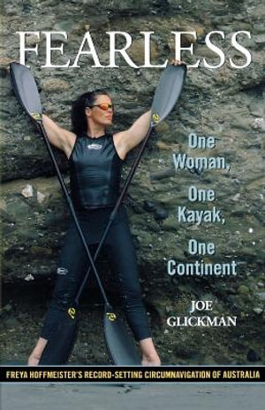 Fearless : One Woman, One Kayak, One Continent - Joe Glickman