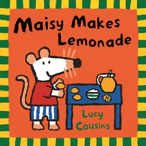 Maisy Makes Lemonade : Maisy - Lucy Cousins