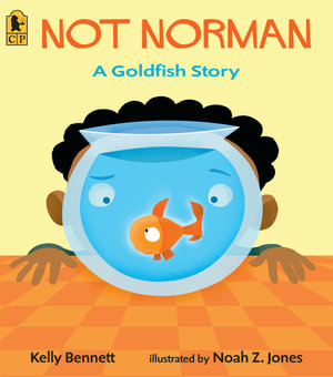 Not Norman : A Goldfish Story - Kelly Bennett