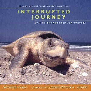 Interrupted Journey : Saving Endangered Sea Turtles - Kathryn Lasky