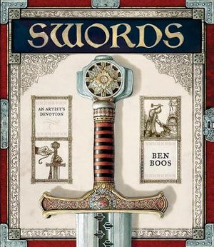 Swords : An Artist's Devotion - Ben Boos