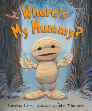 Where's My Mummy? - Carolyn Crimi