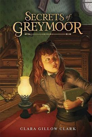 Secrets of Greymoor : The Trials of Hattie Belle Basket - Clara Gillow Clark