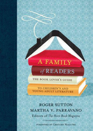 A Family of Readers : The Book Lover's Guide to Children's and Young Adult Literature - Martha V. Parravano