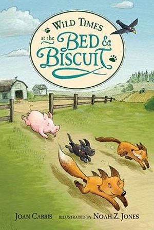 Wild Times at the Bed and Biscuit : Bed & Biscuit - Joan Carris