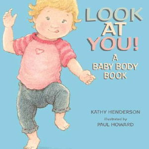 Look at You! : A Baby Body Book - Kathy Henderson