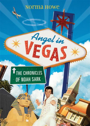 Angel in Vegas: The Chronicles of Noah Sark :  The Chronicles of Noah Sark - Norma Howe