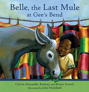 Belle, the Last Mule at Gee's Bend : A Civil Rights Story - Bettye Stroud