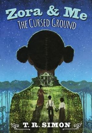 Zora and Me: The Cursed Ground : Zora and Me - T. R. Simon