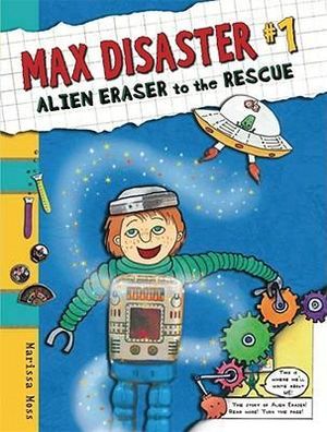 Max Disaster #1 : Alien Eraser to the Rescue - Marissa Moss