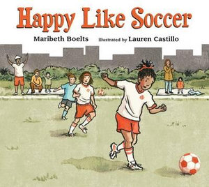 Happy Like Soccer - Maribeth Boelts