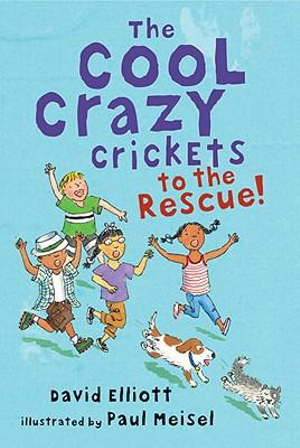 The Cool Crazy Crickets to the Rescue - David Elliott