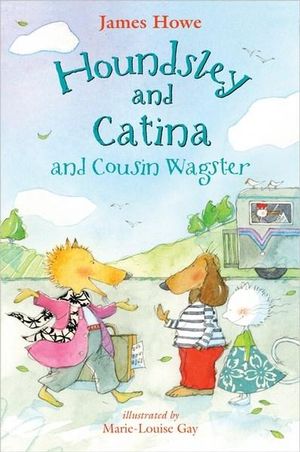 Houndsley and Catina and Cousin Wagster : Houndsley and Catina - James Howe