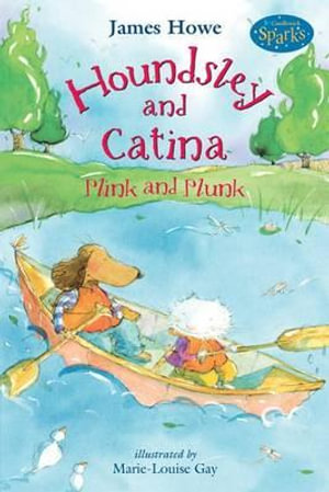 Houndsley and Catina Plink and Plunk : Plink & Plunk (Candlewick Sparks) - James Howe