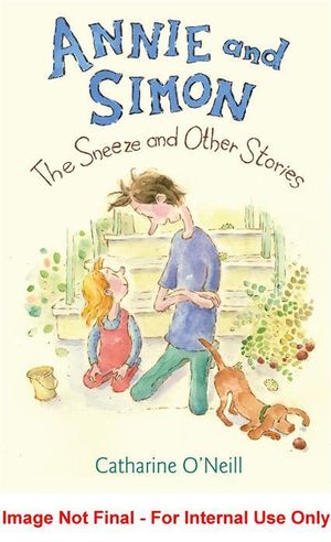 Annie and Simon : The Sneeze and Other Stories : Candlewick Readers - Catharine O'Neill