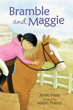 Bramble and Maggie : Horse Meets Girl - Jessie Haas