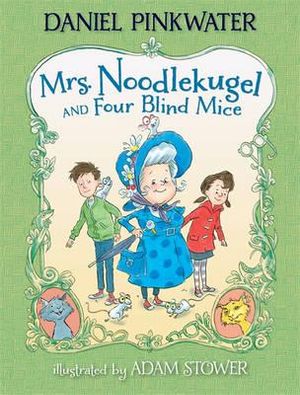 Mrs. Noodlekugel and Four Blind Mice : Mrs. Noodlekugel - Daniel Manus Pinkwater