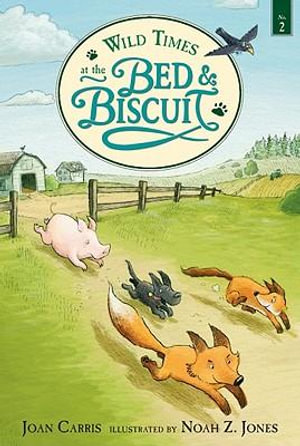 Wild Times at the Bed and Biscuit : Bed and Biscuit - Joan Carris