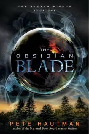 The Obsidian Blade : Klaatu Diskos Series : Book 1 - Pete Hautman