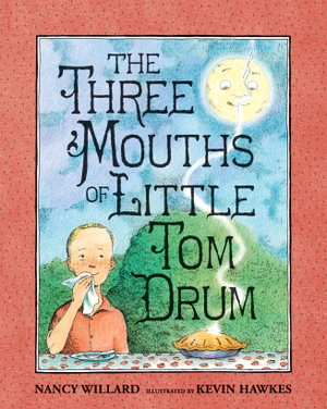 The Three Mouths of Little Tom Drum - Nancy Willard