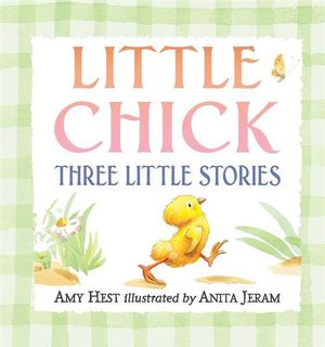 Little Chick : Three Little Stories - Amy Hest