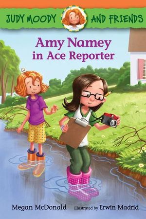 Judy Moody and Friends : Amy Namey in Ace Reporter : Judy Moody and Friends - Megan McDonald