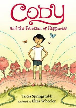 Cody and the Fountain of Happiness : Cody - Tricia Springstubb