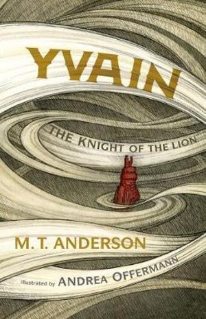 Yvain: The Knight of the Lion : A Graphic Novel - M. T. Anderson