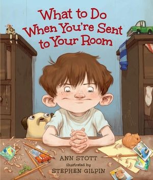 What to Do When You're Sent to Your Room - Ann Stott