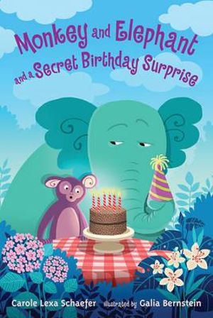 Monkey and Elephant and a Secret Birthday Surprise - Carole Lexa Schaefer