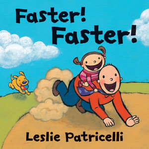 Faster! Faster! : Leslie Patricelli Board Books - Leslie Patricelli