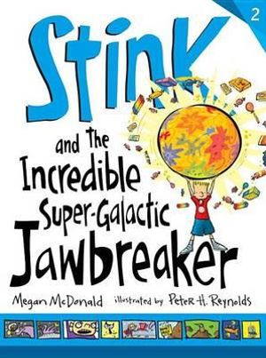 Stink and the Incredible Super-Galactic Jawbreaker : Stink - Megan McDonald