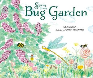 Stories from Bug Garden - Lisa Moser