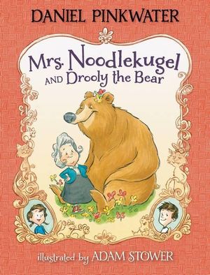 Mrs. Noodlekugel and Drooly the Bear : Mrs. Noodlekugel - Daniel Manus Pinkwater