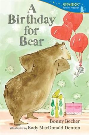 A Birthday for Bear : Candlewick Sparks - Bonny Becker