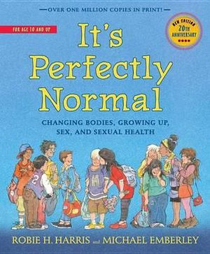 It's Perfectly Normal : Changing Bodies, Growing Up, Sex, and Sexual Health - Robie H Harris