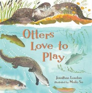 Otters Love to Play : Read and Wonder - Jonathan London