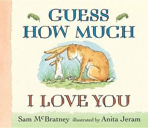 Guess How Much I Love You : Guess How Much I Love You - Sam McBratney