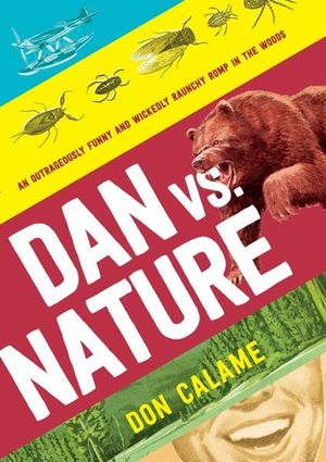 Dan vs. Nature : Dan Versus Nature - Don Calame