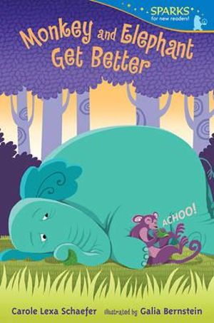 Monkey and Elephant Get Better : Candlewick Sparks Series - Carole Lexa Schaefer