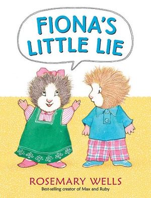 Fiona's Little Lie : Felix and Fiona - Rosemary Wells