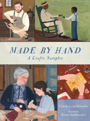 Made By Hand : A Crafts Sampler - Carole Lexa Schaefer