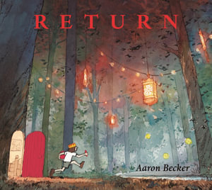 Return : Aaron Becker's Wordless Trilogy - Aaron Becker