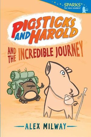 Pigsticks and Harold and the Incredible Journey : Candlewick Sparks Series - Alex Milway