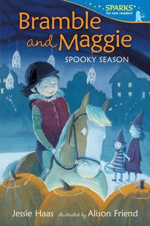 Bramble and Maggie Spooky Season : Candlewick Sparks - Jessie Haas