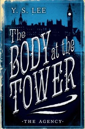 The Agency Book 2 : The Body at the Tower - Y. S. Lee