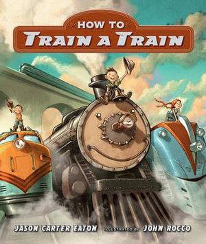 How to Train a Train - Jason Carter Eaton